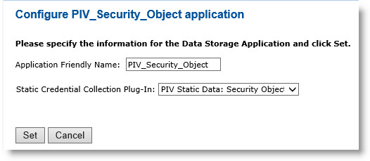 Configure PIV_Security_Object application dialog box displaying the Application Friendly Name and the Static Credential Collection Plug-in fields that have been completed, as well as a Set button and a Cancel button